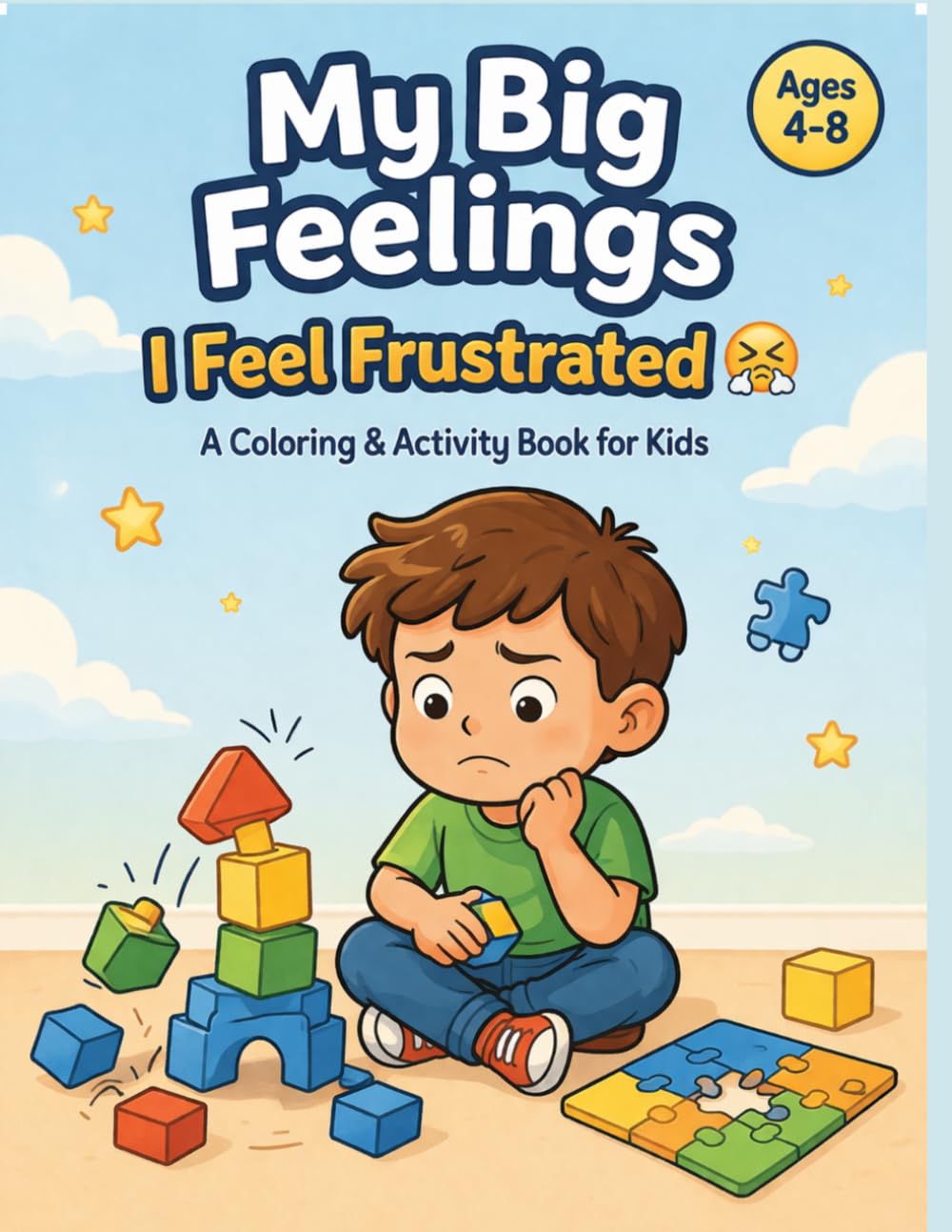 I Feel Frustrated : A Coloring & Activity Book for Kids Ages 4–8 (My Big Feelings)