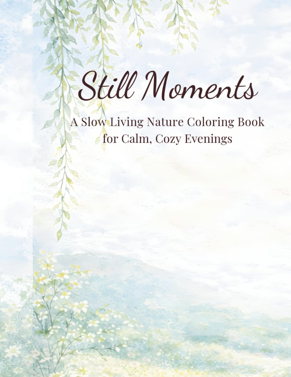 Still Moments: A Slow Living Nature Coloring Book for Calm, Cozy Evenings
