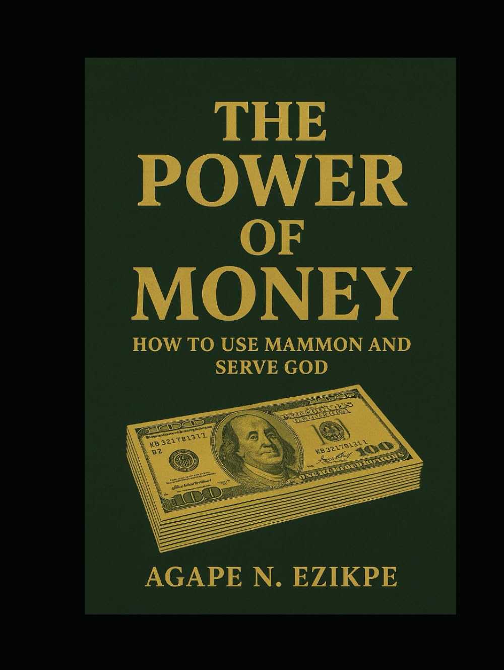 THE POWER OF MONEY: HOW TO USE MAMMON AND SERVE GOD