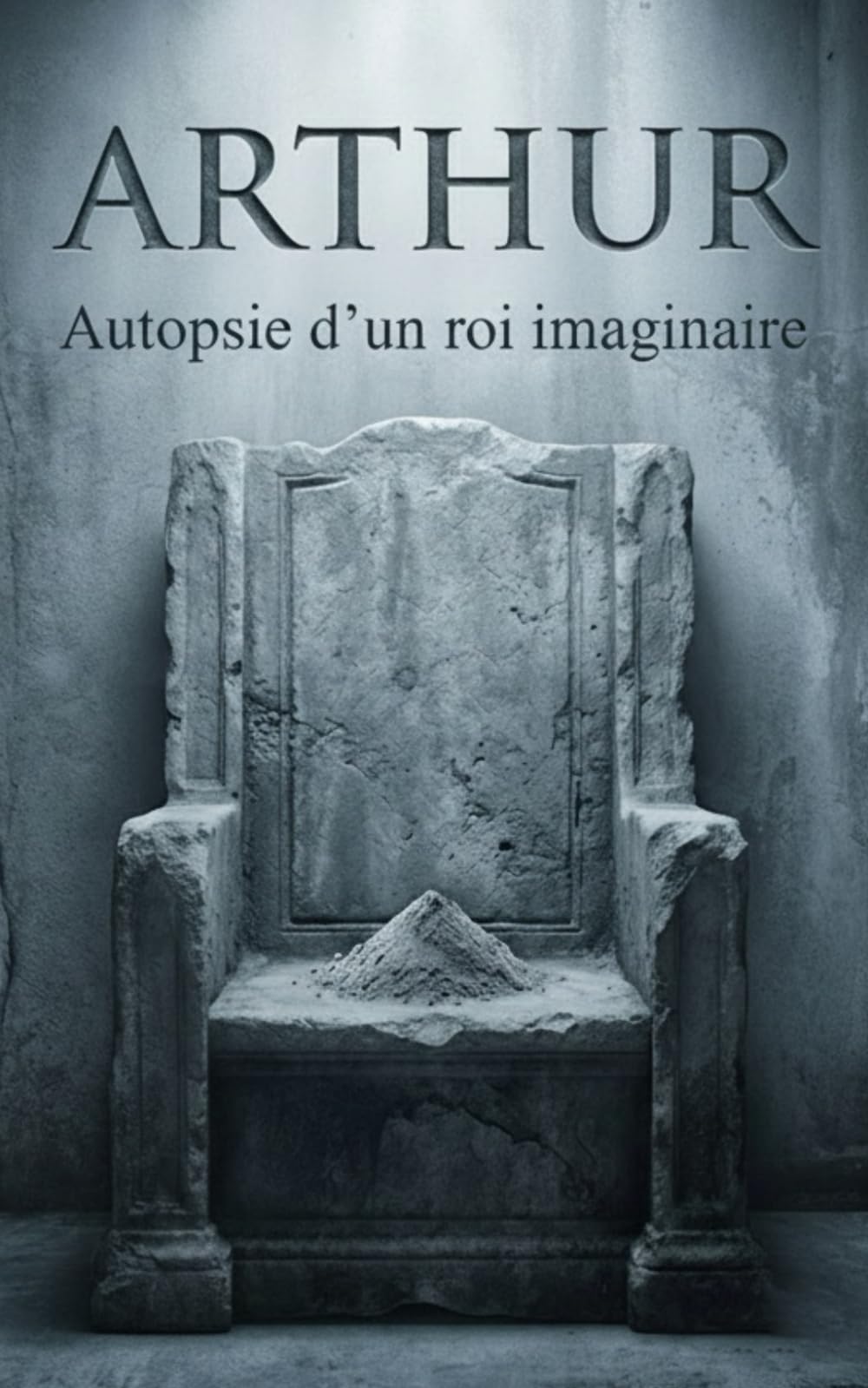 Arthur, autopsie d’un roi imaginaire: Du mythe médiéval à Kaamelott : ce que disent réellement les sources