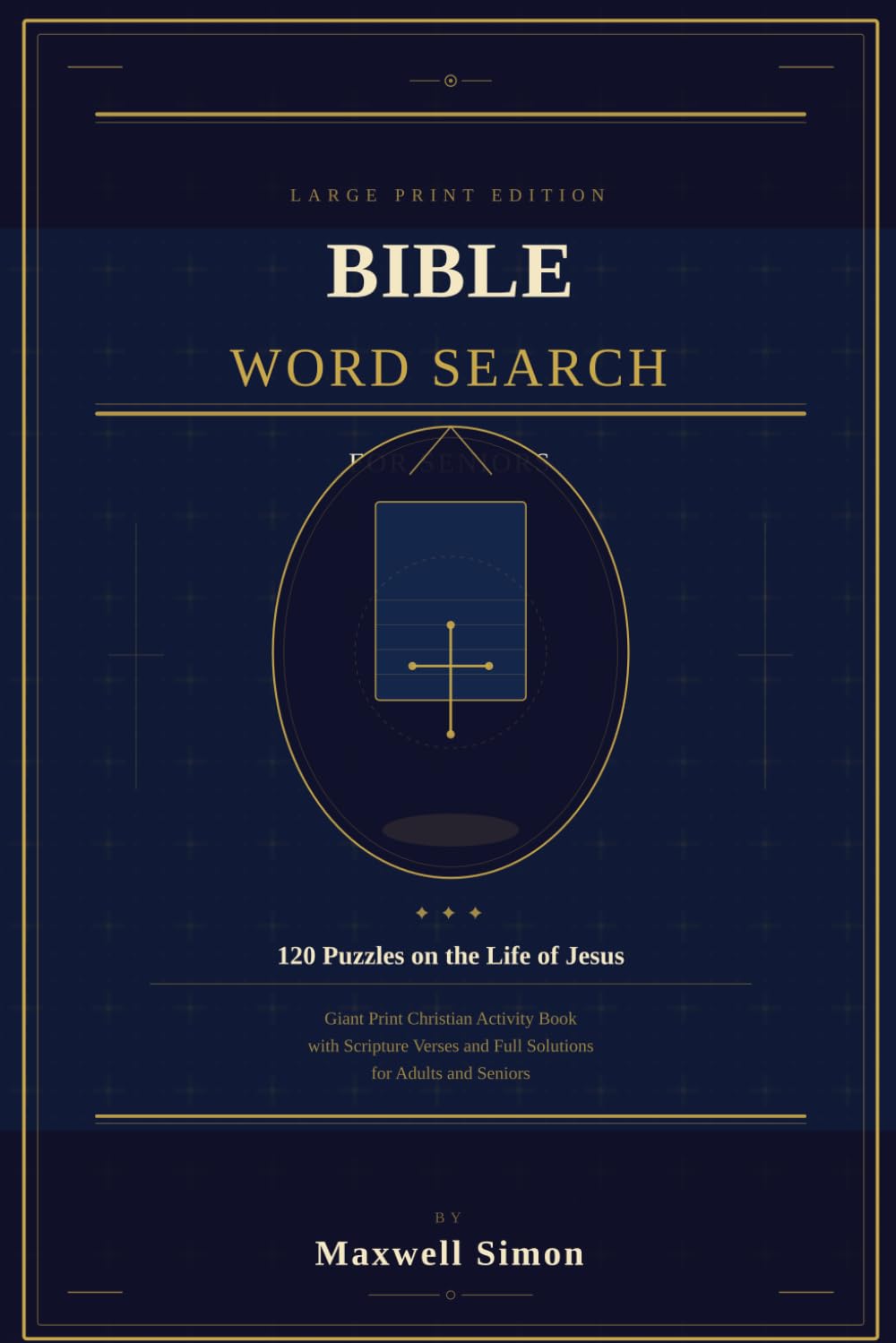Bible Word Search for Seniors: 120 Puzzles on the Life of Jesus: Giant Print Christian Activity Book with Scripture Verses and Full Solutions for Adults and Seniors