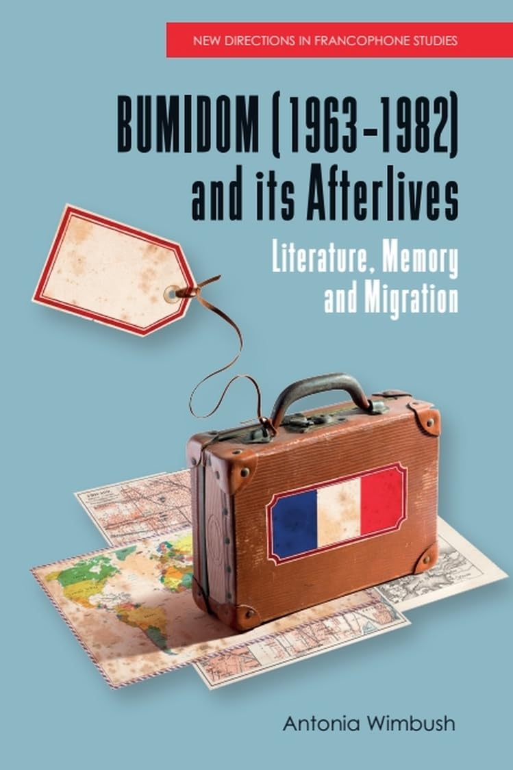 BUMIDOM (19631982) and its Afterlives: Literature, Memory and Migration (New Directions in Francophone Studies: Diversity, Decolonisation, Queerness)