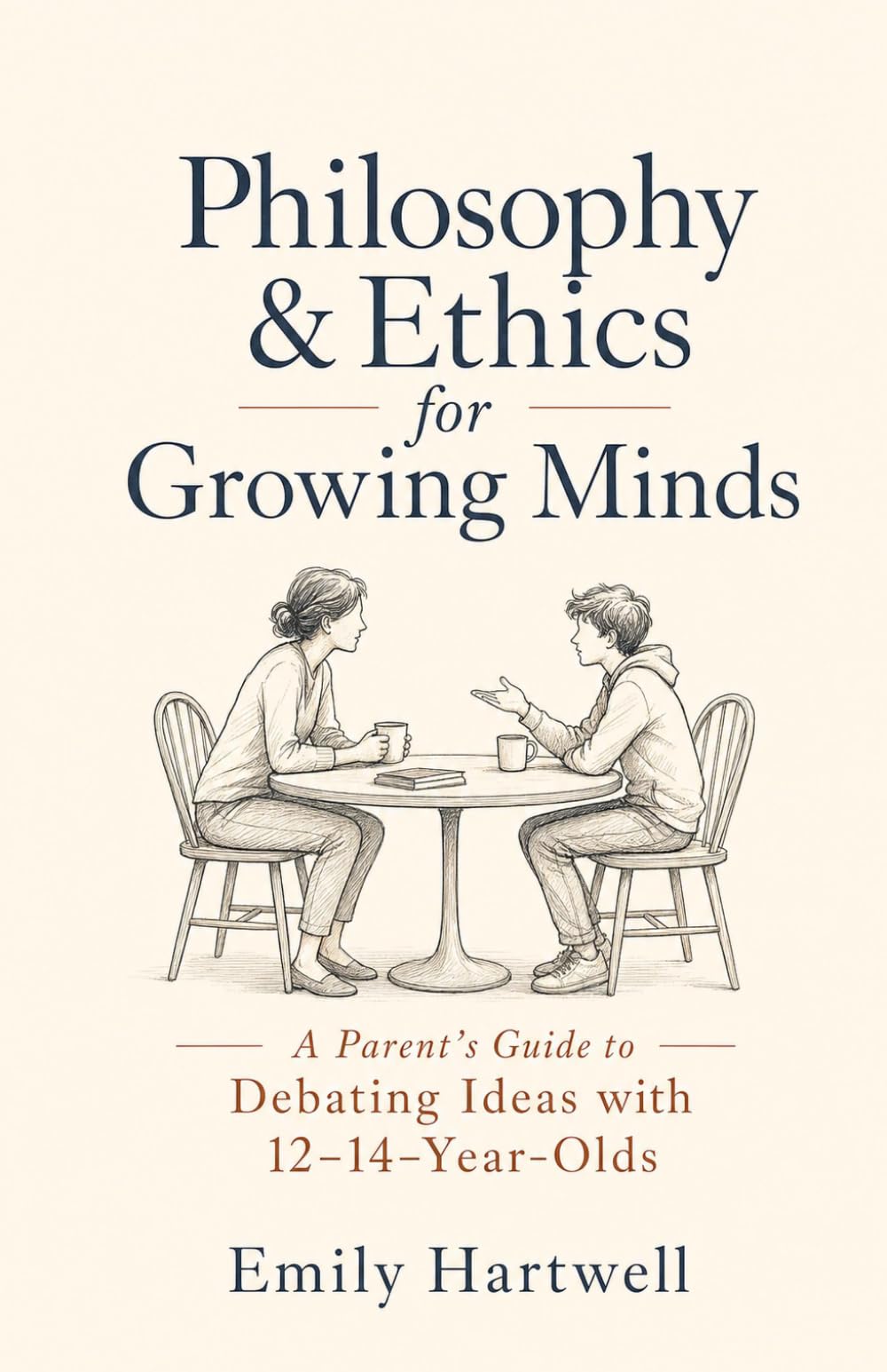 Philosophy & Ethics for Growing Minds: A Parent's Guide to Debating Ideas with 12–14-Year-Olds
