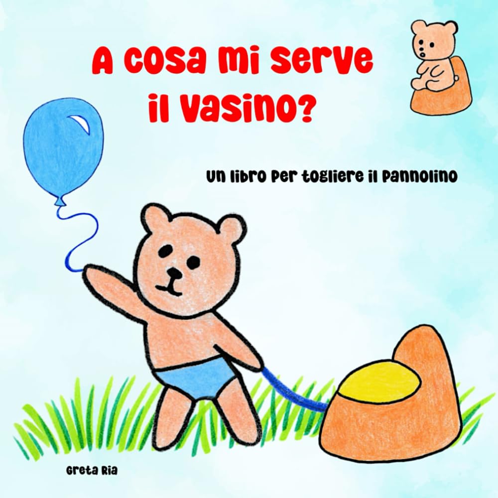 A cosa mi serve il vasino?: Un libro per togliere il pannolino (Leo diventa grande) Paperback – 26 Mar. 2024