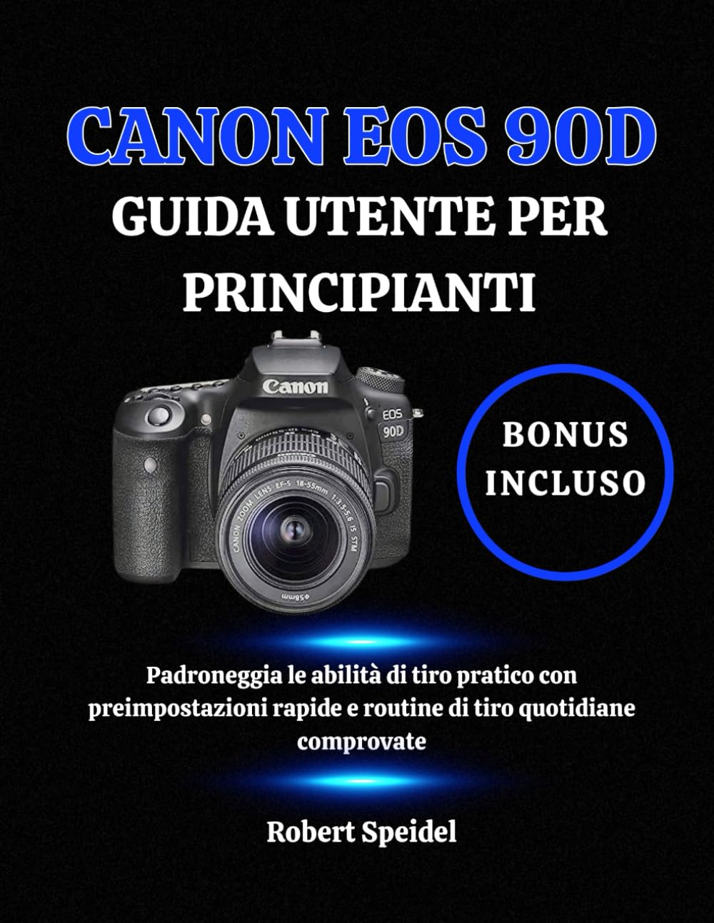 Guide Canon EOS 90D pour débutant livre de techniques et routines photo