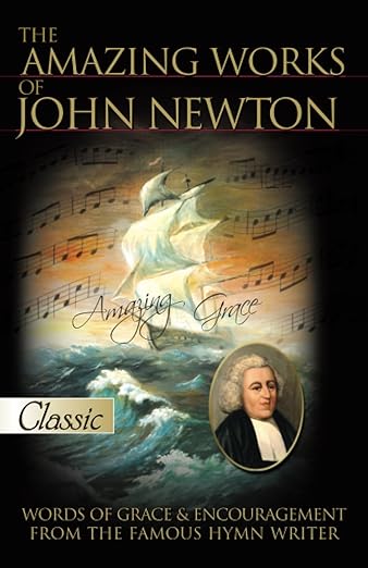 AMAZING WORKS OF JOHN NEWTON (Pure Gold Classics)