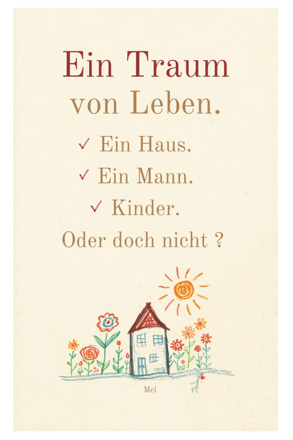 Ein Traum von Leben: Ein Haus.Ein Mann.Kinder.Oder doch nicht ?