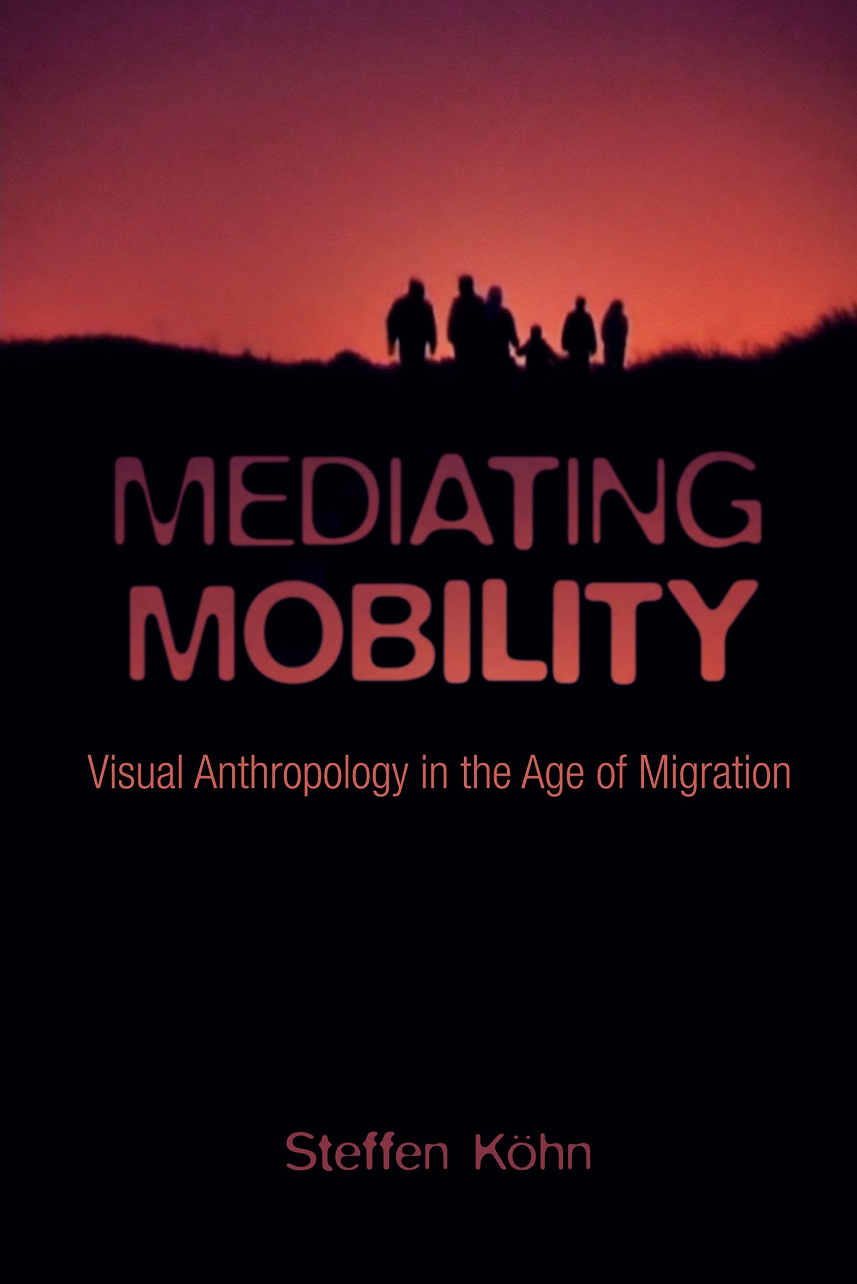 Buy Mediating Mobility: Visual Anthropology in the Age of Migration — BookShops.in