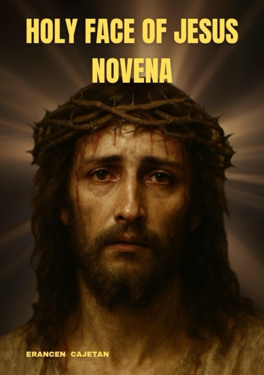 HOLY FACE OF JESUS NOVENA: A JOURNEY TO PEACE, HOPE, AND INNER STRENGTH THROUGH DEVOTION
