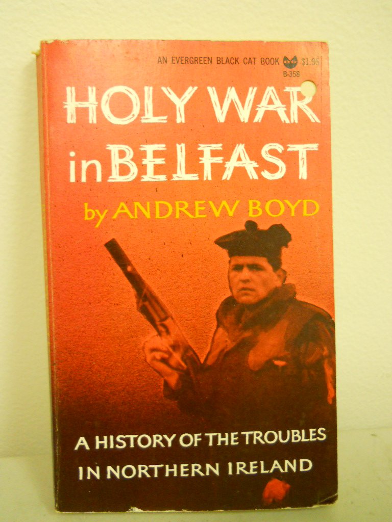 Holy war in Belfast;: A history of the troubles in Northern Ireland (An Evergreen black Cat book)