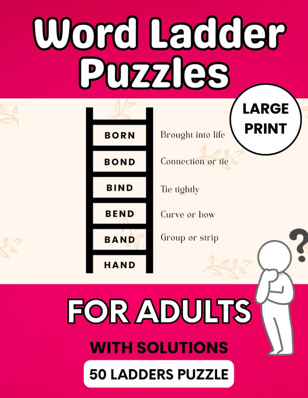 Word Ladder Puzzle Book for Adults: 50 Large Print Word Games with 6-Step Challenges and Solutions: A Fun and Brain-Boosting Puzzle Collection ... Activities for Adults and Seniors