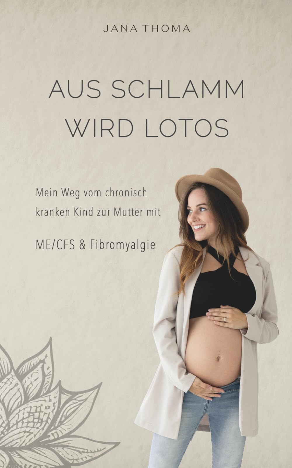 Aus Schlamm wird Lotos: Mein Weg vom chronisch kranken Kind zur Mutter mit ME/CFS und Fibromyalgie