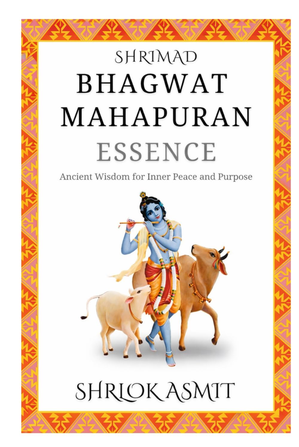 Shrimad Bhagwat MahaPuran Essence: Ancient Wisdom for Inner Peace and Purpose (Essentials of Bhakti Yoga)