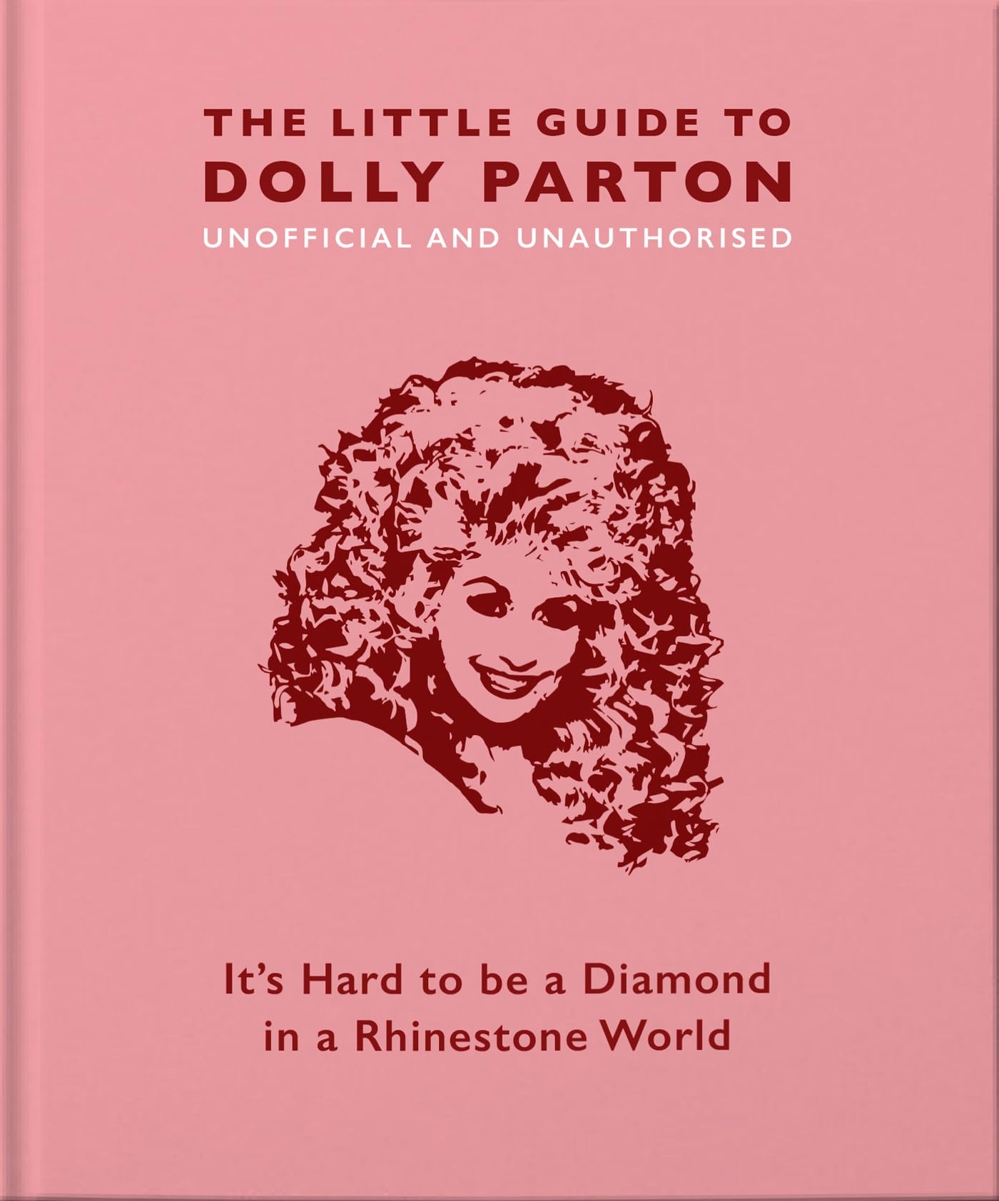 The Little Guide to Dolly Parton: It's Hard to be a Diamond... - Croft, Malcolm