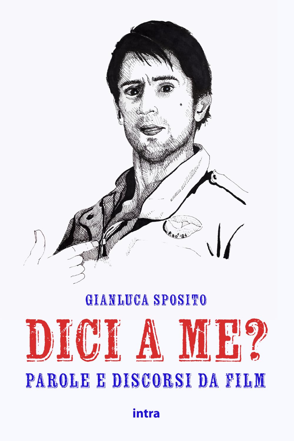 Dici a me? Parole e discorsi da film retrouvez enfin l'origine des citations cultes