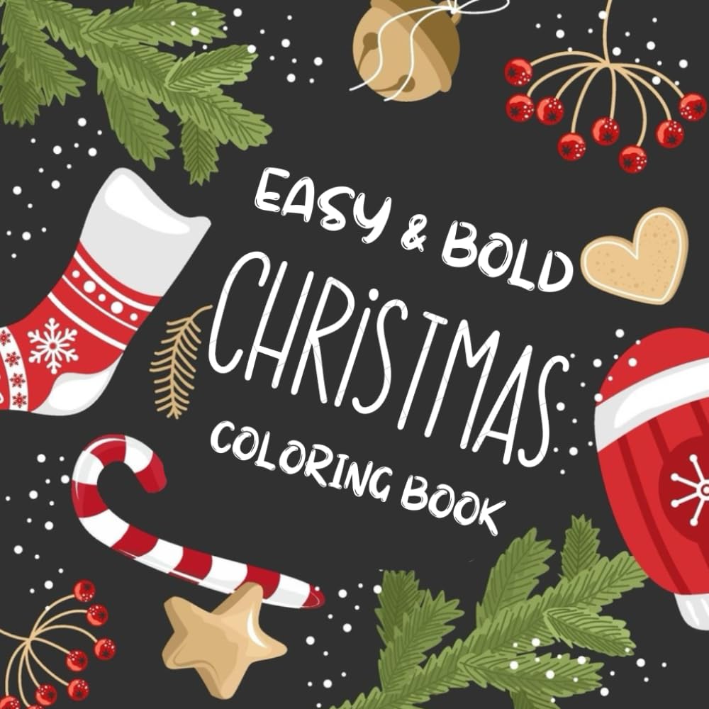 Easy and Bold Christmas Coloring Book for Seniors: Large Print Festive Designs for Adults, and Beginners to Color with Ease for Relaxation and Joy