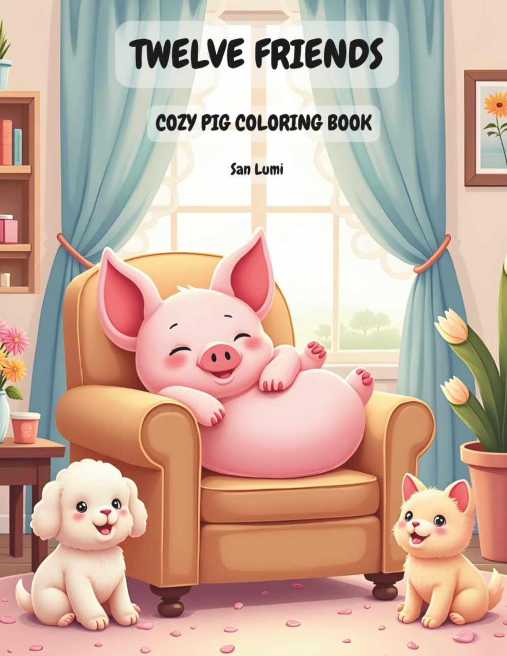 Twelve Friends: Cozy Pig Coloring Book: Cute and Cozy Coloring Pages for Relaxation and Stress Relief for Kids Adults