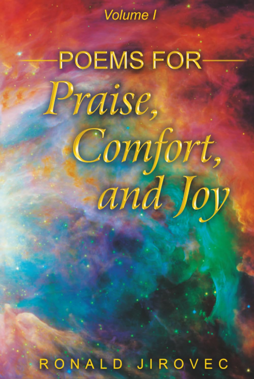 Poems for Praise, Comfort, and Joy: Volume I