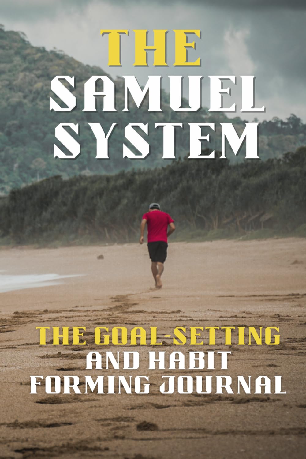 The SAMUEL System: The Goal-Setting and Habit Forming Journal