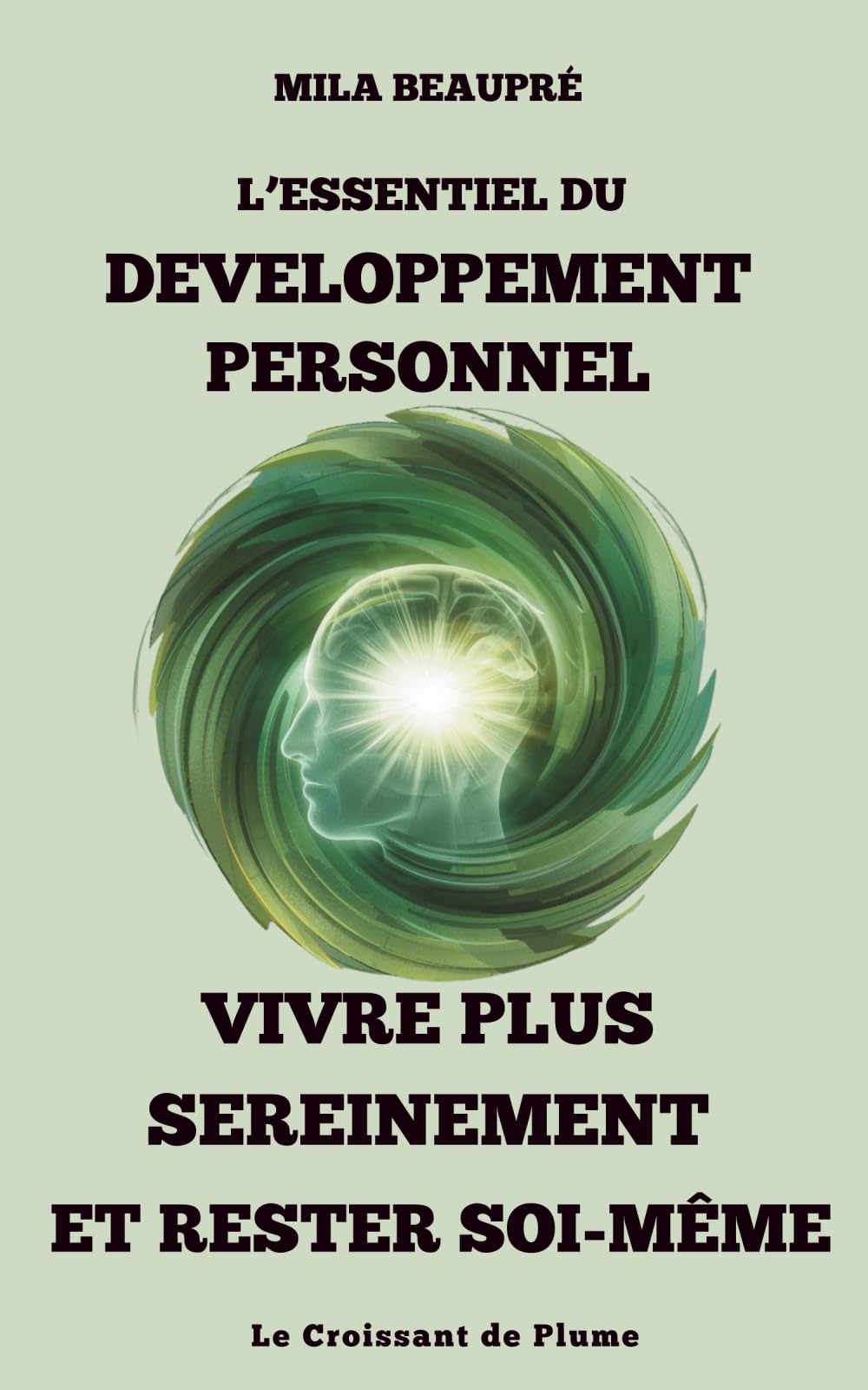 L'essentiel du Développement Personnel: Vivre plus sereinement et rester soi-même