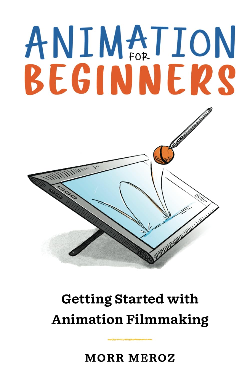 Animation For Beginners: Getting Started with Animation Filmmaking
