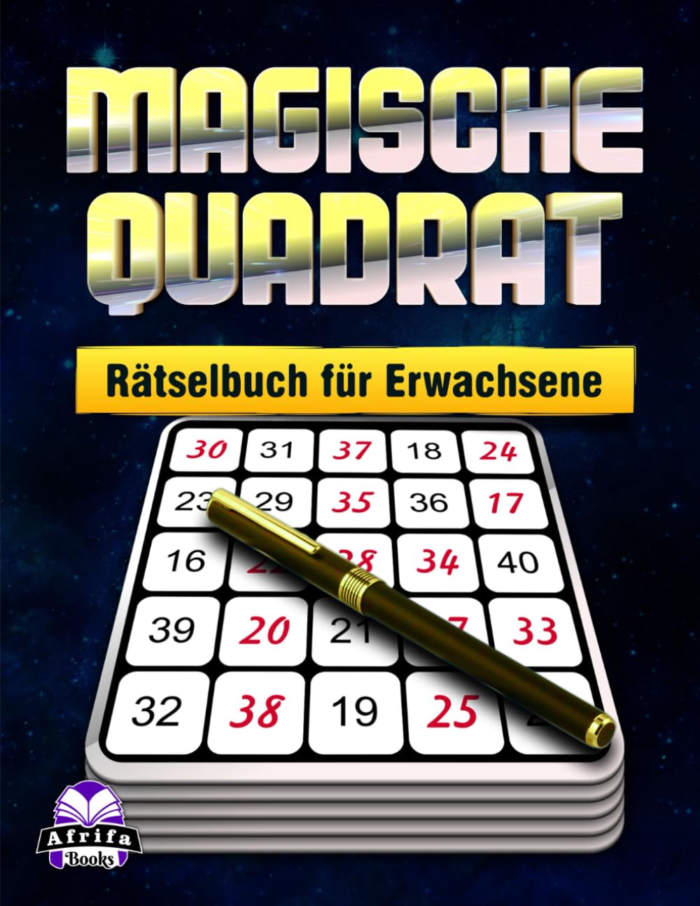 Magisches Quadrat-Rätselbuch für Erwachsene: 200 entspannende Zahlenlogikspiele zur Verbesserung von Konzentration, Gedächtnis und Problemlösungsfähigkeiten