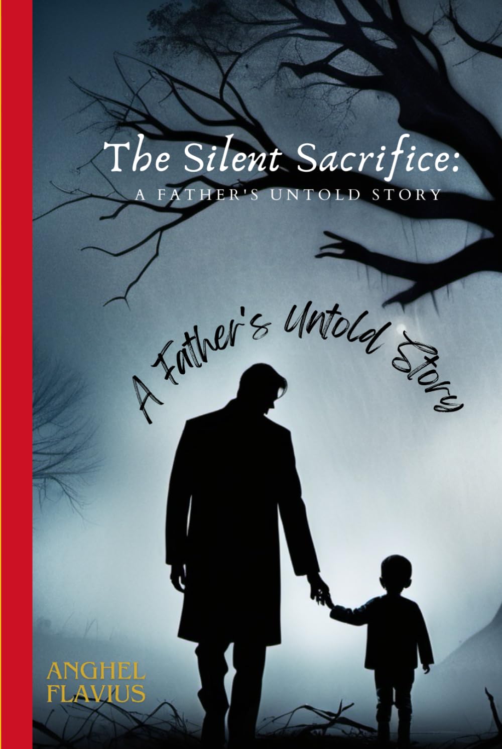 The Silent Sacrifice: A Father's Untold Story
