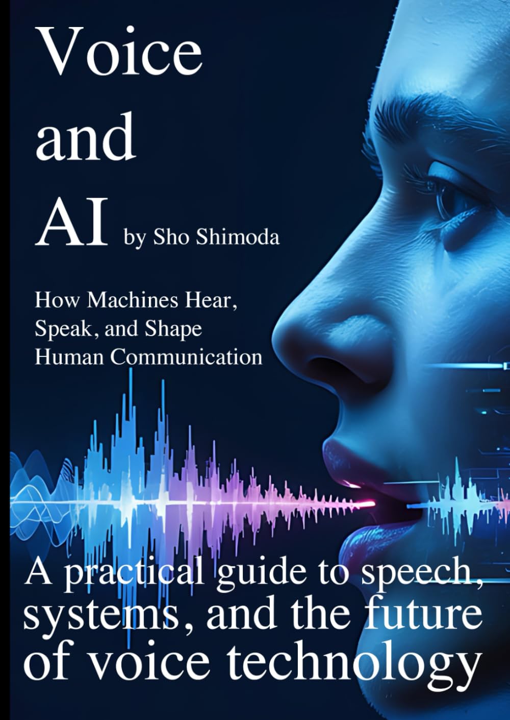 Voice and AI: How Machines Hear, Speak, and Shape Human Communication