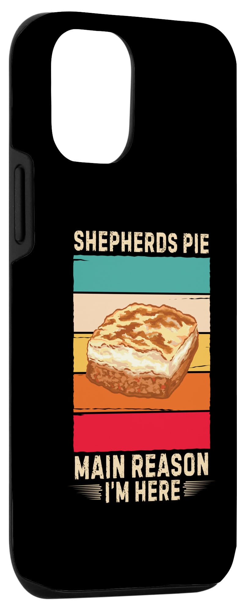 iPhone 14 Retro Shepherds Pie Main Reason I'm Here Shepherds Pie Lover Case - Image 3