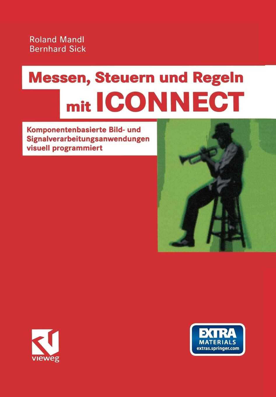Messen, Steuern Und Regeln Mit Iconnect: Komponentenbasierte Bild- Und Signalverarbeitungsanwendungen Visuell Programmiert