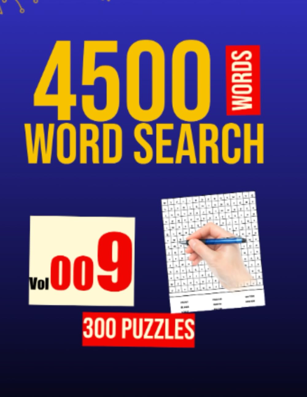 300 WORD SEARCH - 4500 WORDS: VOL . 009 (300 WORD SEARCH PUZZLE IN EACH BOOK)