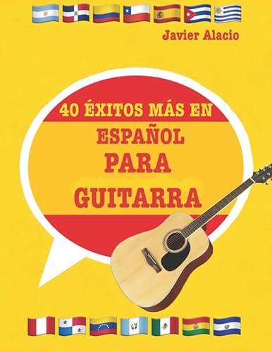 40 ÉXITOS MÁS EN ESPAÑOL PARA GUITARRA Partituras y tablaturas adaptadas para guitarra de las canciones más famosas de habla hispana. (Spanish