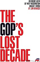 The GOP's Lost Decade: An Inside View of Why Washington Doesn't Work
