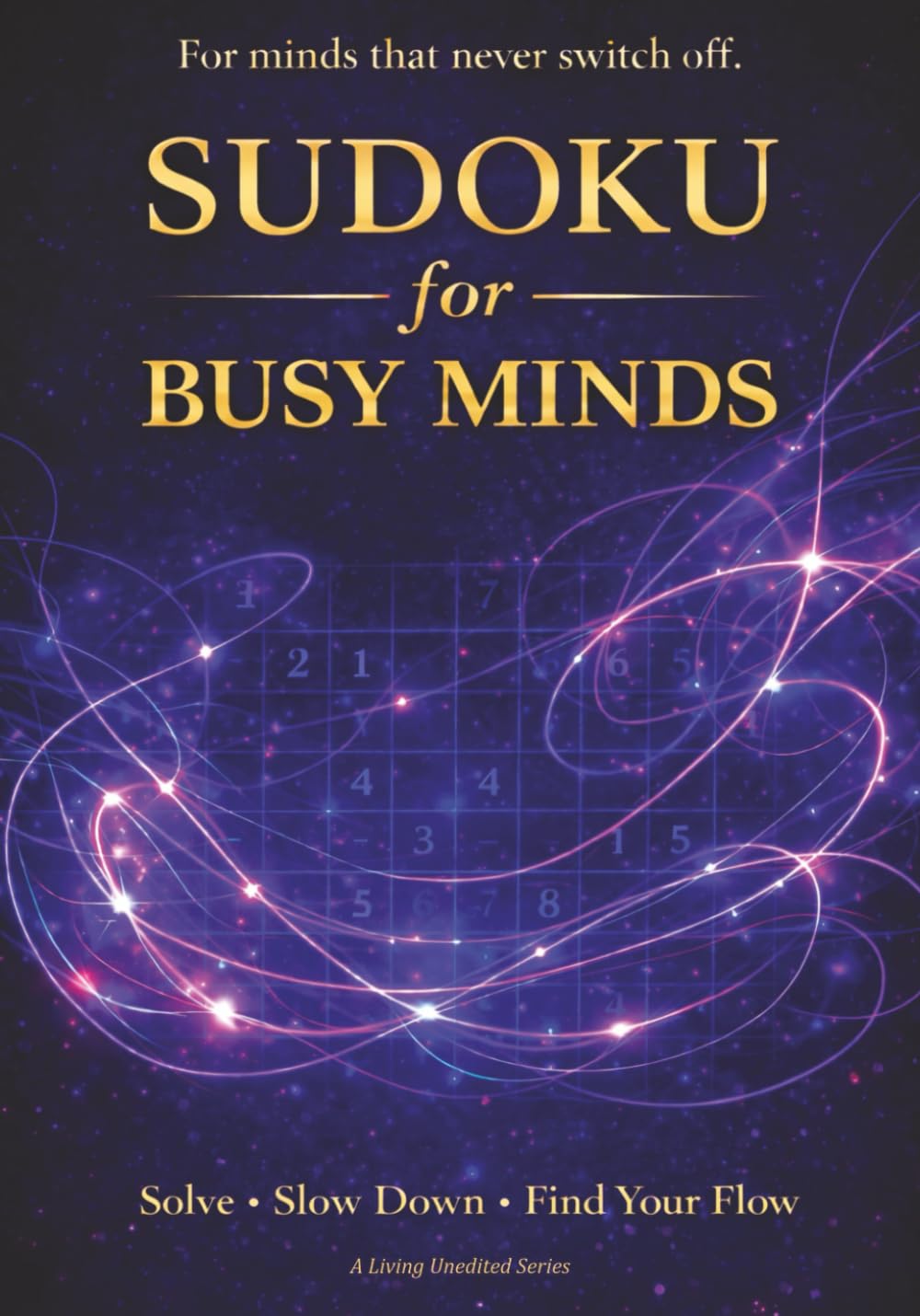 Sudoku for Busy Minds: Large Print Sudoku Puzzle Book for Adults - Quiet Focus, Clear Thinking and Mindful Puzzle Solving (The Quiet Mind Sudoku Series)