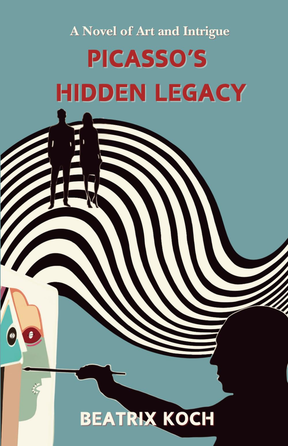 PICASSO’S HIDDEN LEGACY: A Novel of Art and Intrigue