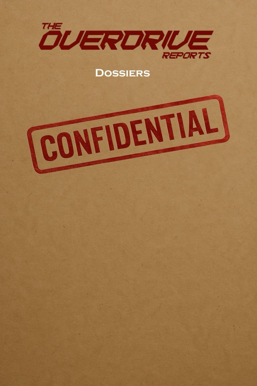 The Overdrive Reports: Dossiers