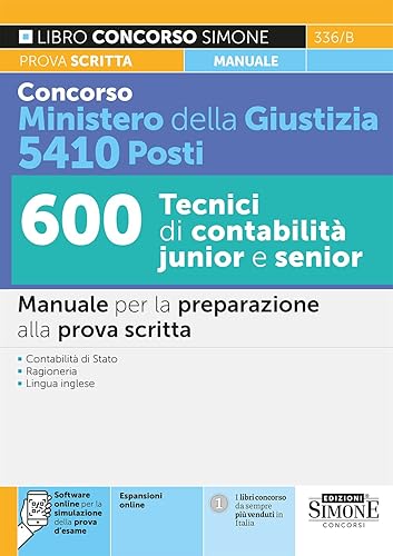 Concorso Ministero della Giustizia 5410 Posti 600 Tecnici di Contabilità juinior e senior - Manuale per la preparazione alla prova scritta