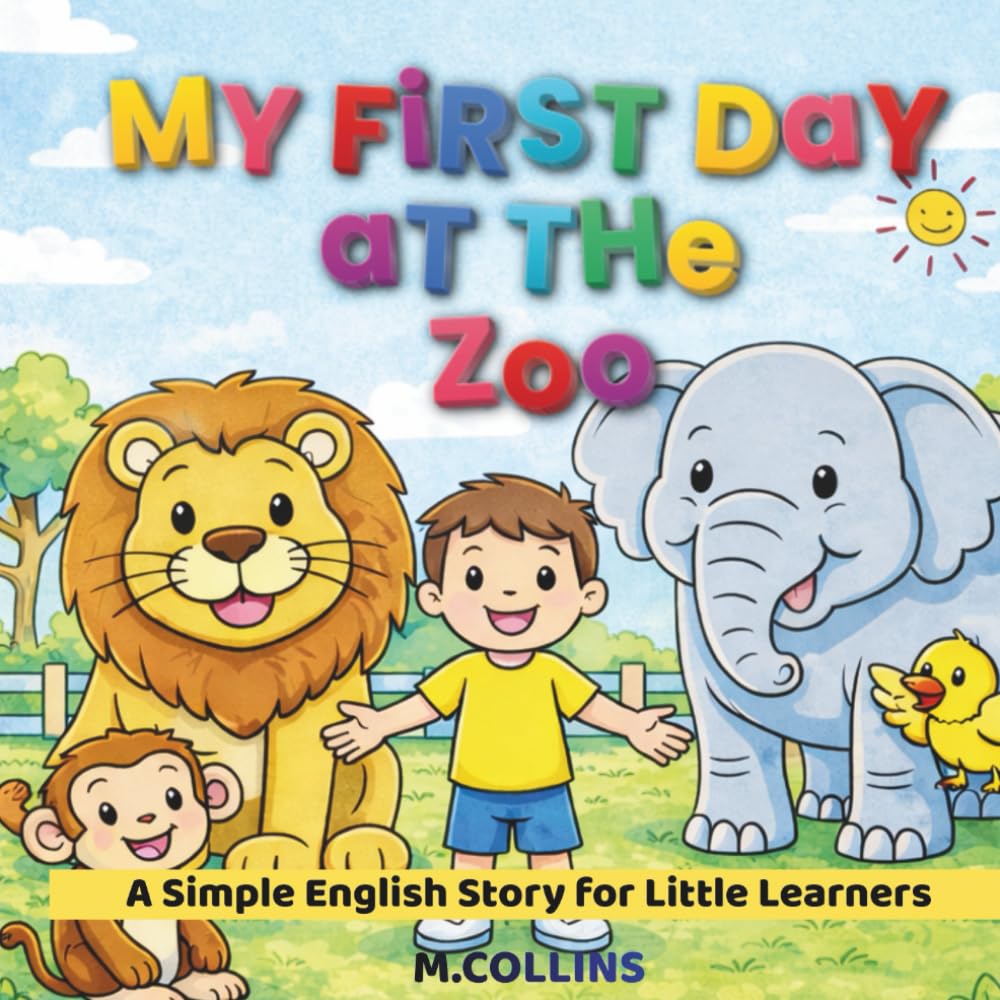 My First Day at the Zoo: A Simple English Story for Little Learners