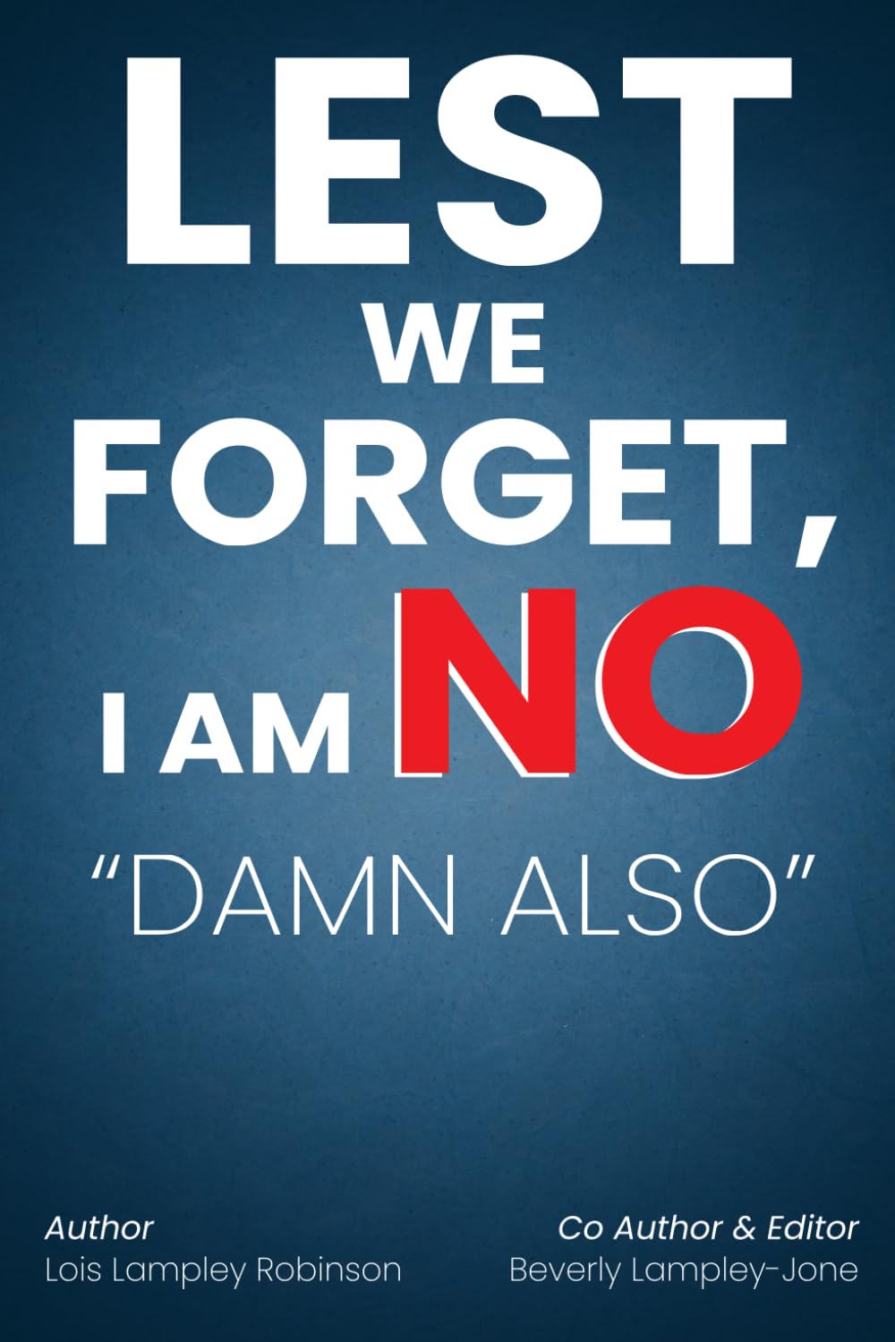Lest We Forget, I Am No "Damn Also"