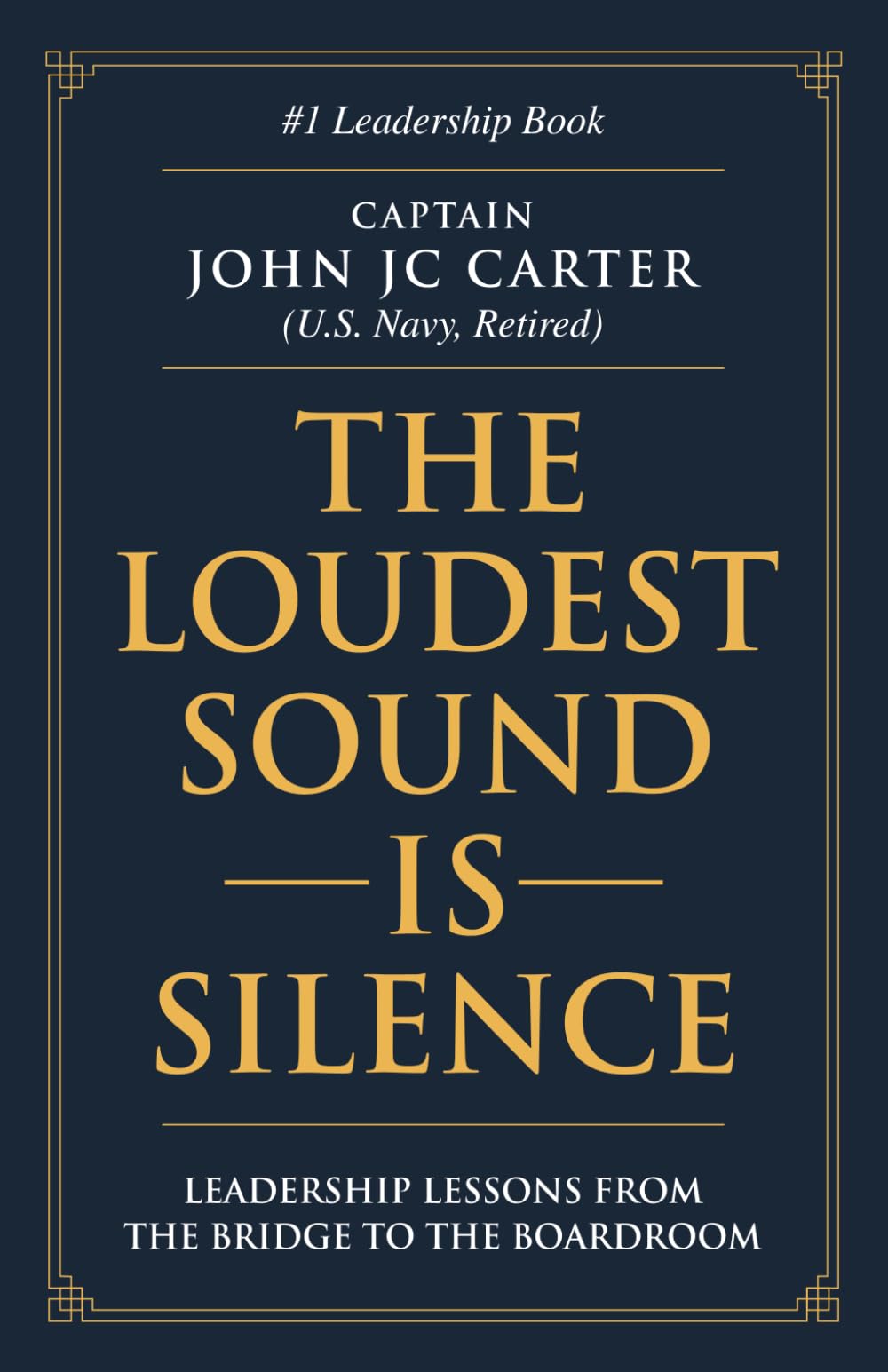 The Loudest Sound is Silence: Leadership Lessons from the Bridge to the Boardroom