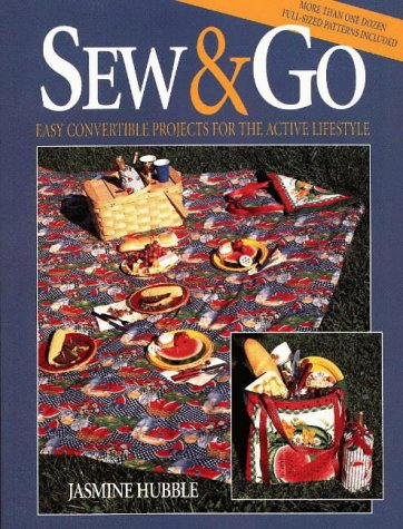 Sew and Go: Easy Convertible Projects for the Active Lifestyle (Creative Machine Arts) (Creative Machine Arts Series)