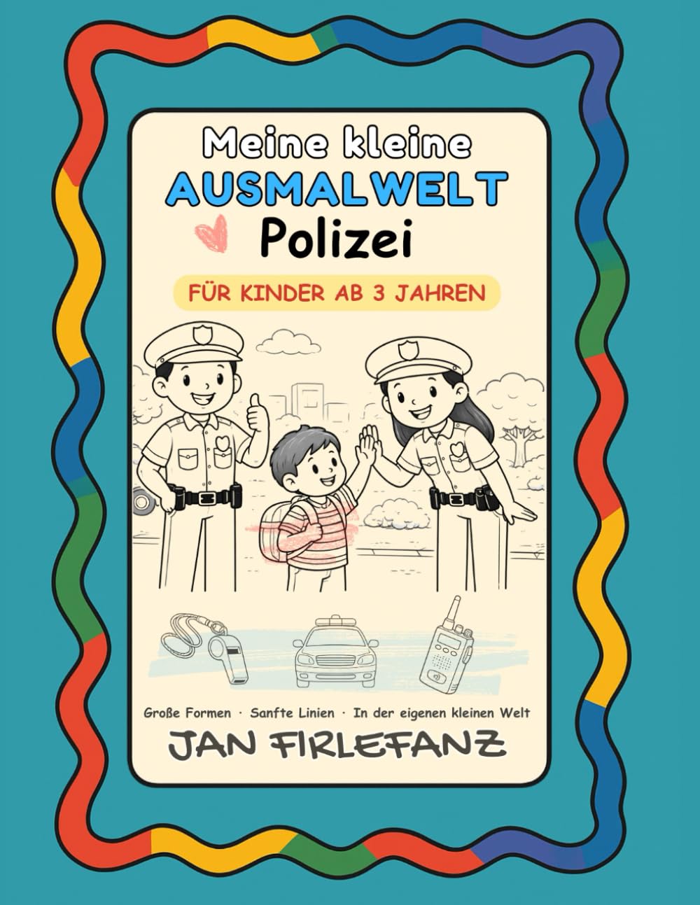 Meine kleine Ausmalwelt – Polizei: Ruhiges Ausmalbuch für Kinder ab 3 Jahren