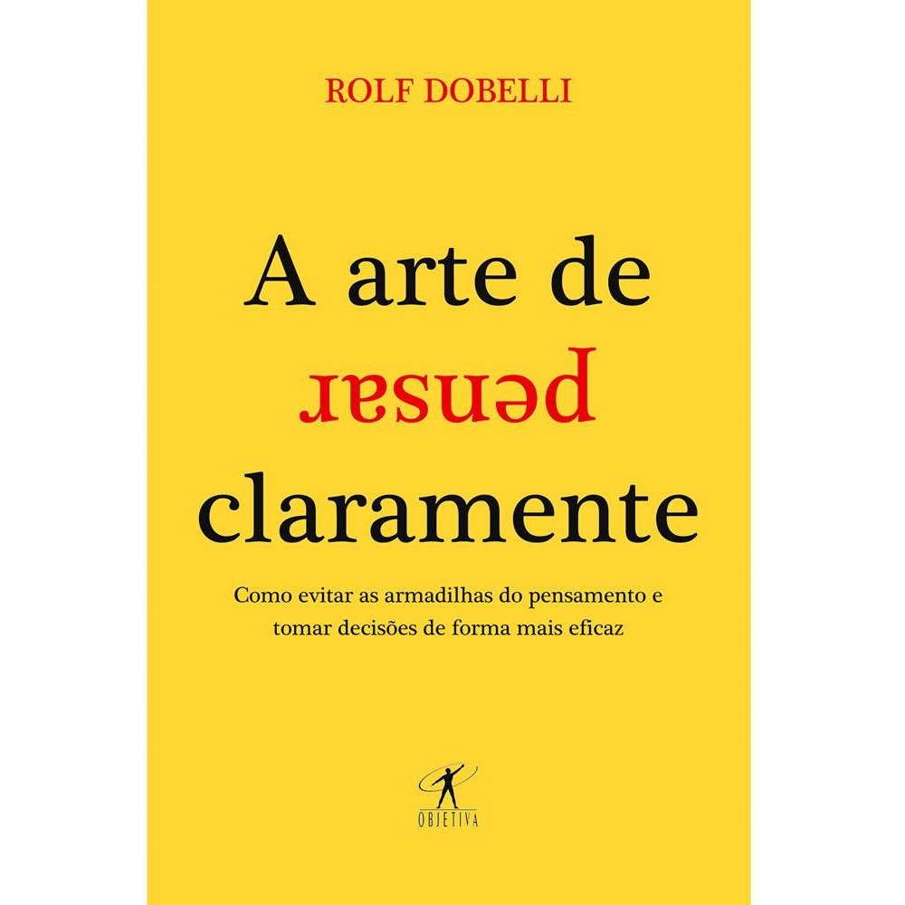 Arte de Pensar Claramente (Em Portugues do Brasil): Rolf Dobelli