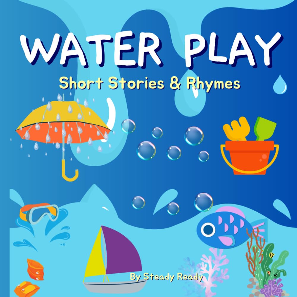 Water Play Stories and Rhymes for early years children: Filled with ideas, shared through stories and rhymes for our early years learner to listen, enjoy and try
