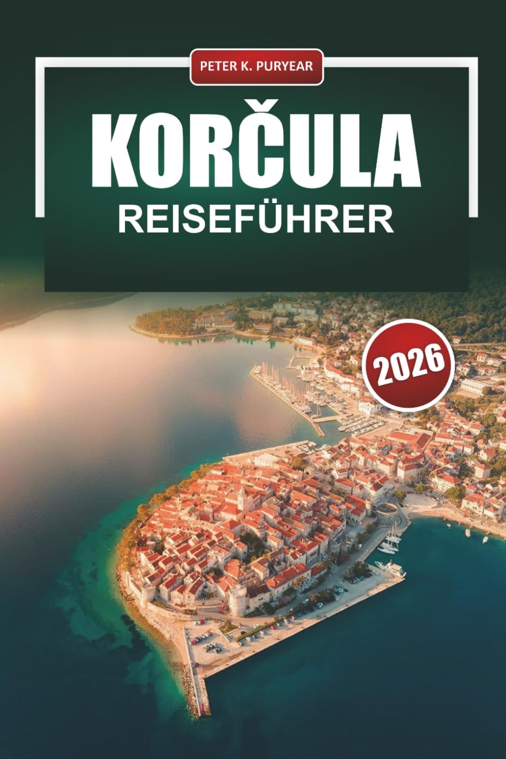 KORČULA Reiseführer 2026: Praktische Planung für Erstbesucher einer historischen kroatischen Insel