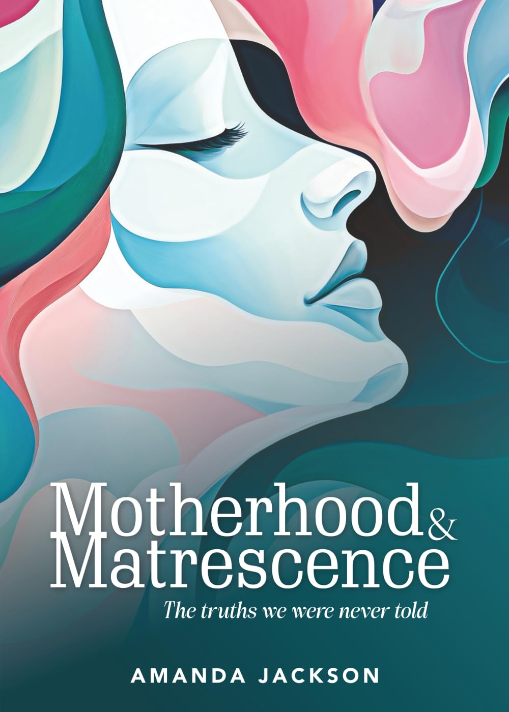 Motherhood & Matrescence: The truths we were never told