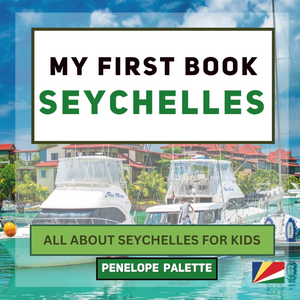 My First Book - Seychelles: All About Seychelles For Kids (My First Book - World Edition)