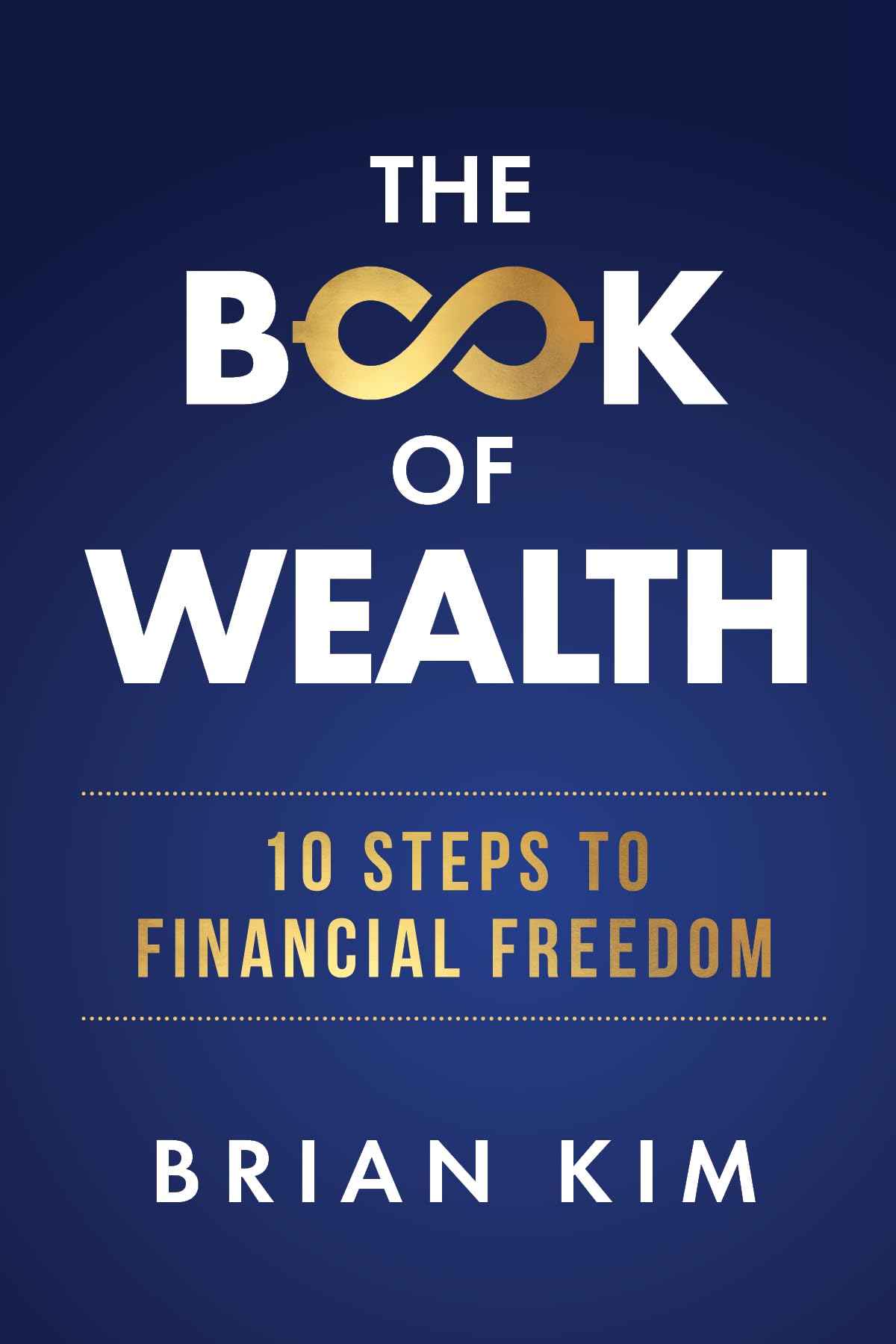 The Book of Wealth: 10 Steps To Financial Freedom