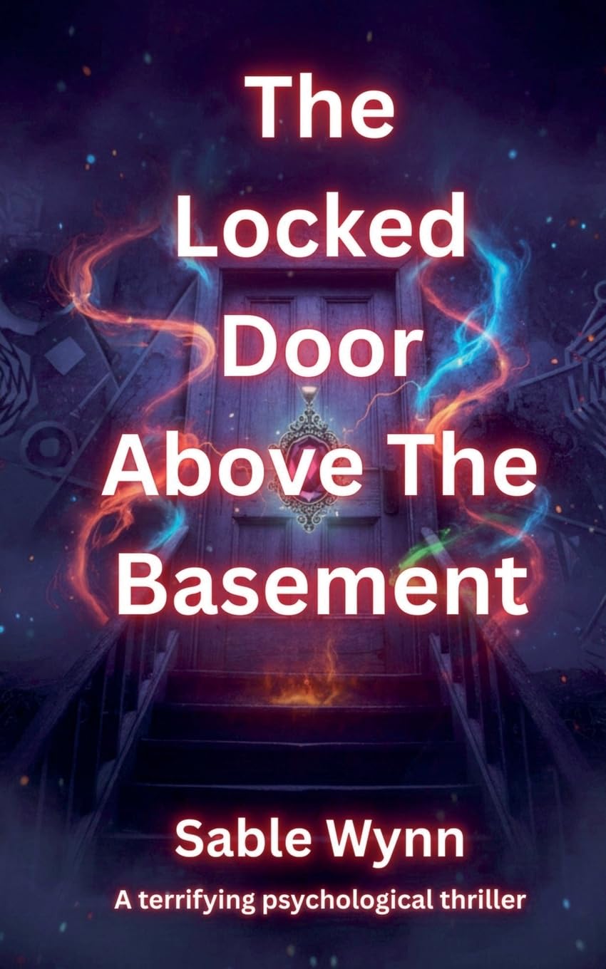 The Locked Door Above The Basement: A psychological thriller book that drags you into paranoia, manipulation, and buried secrets, where every step closer to the truth becomes more dangerous. (Horror)