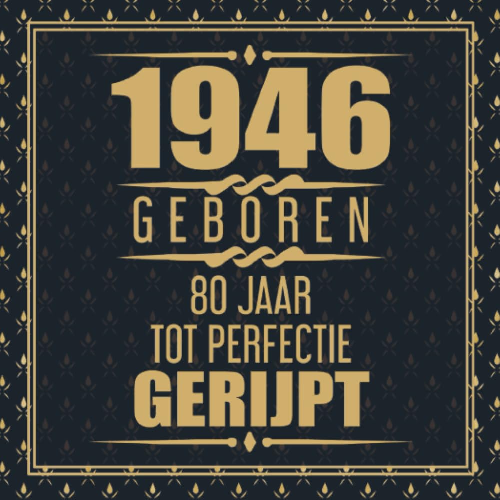 1946 Geboren 80 Jaar Tot Perfectie Gerijpt: 80e verjaardag Gastenboek | 80 jaar Gastenboek | Cadeau voor je 80e verjaardag | 80 jaar verjaardag Gastenboek Goud Zwart - 60 beschrijfbare pagina's